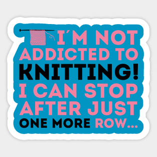 I'm not addicted to knitting! I can stop after just one more row (black) Sticker